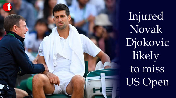 Injured Novak Djokovic likely to miss US Open