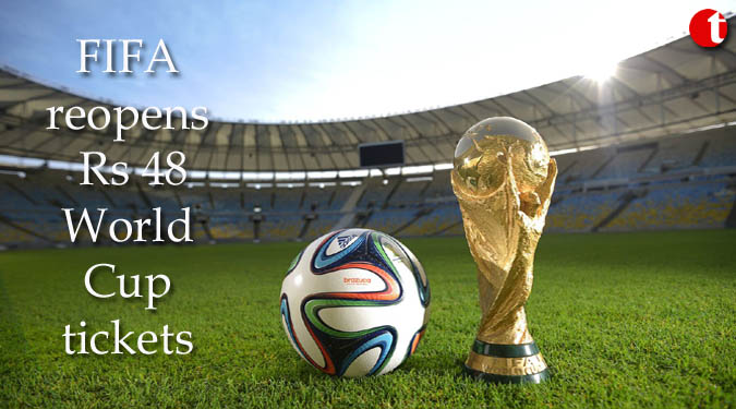 FIFA reopens Rs 48 World Cup tickets