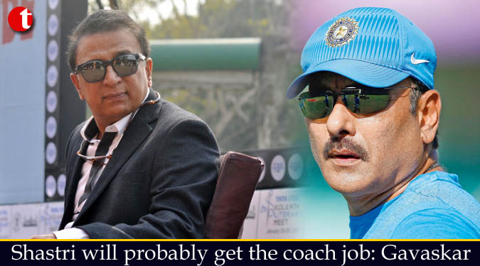 Shastri will probably get the coach job: Gavaskar