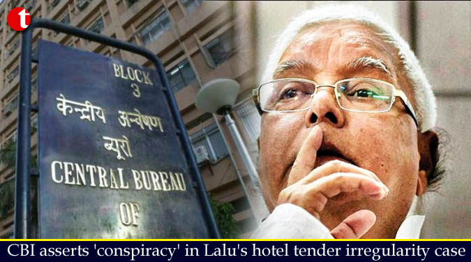 CBI asserts ‘conspiracy’ in Lalu’s hotel tender irregularity case