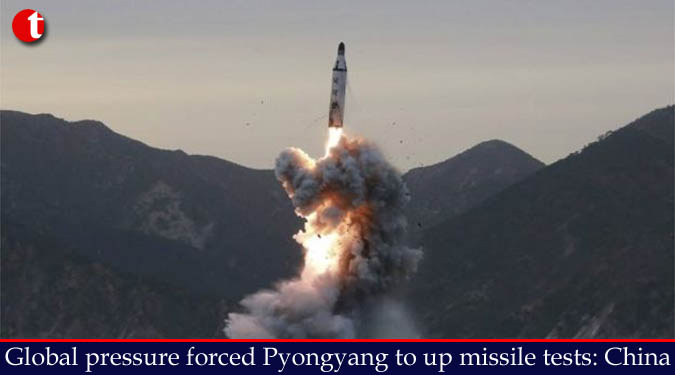 Global pressure forced Pyongyang to up missile tests: China