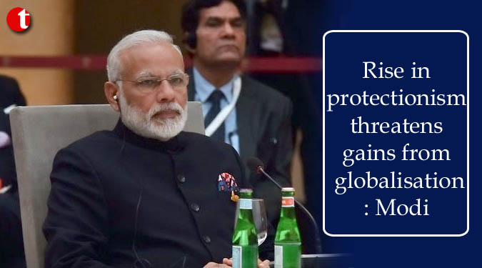 Rise in protectionism threatens gains from globalisation: Modi