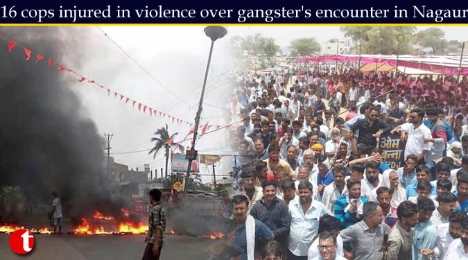 16 cops injured in violence over gangster’s encounter in Nagaur