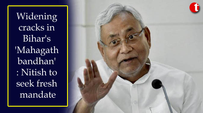 Widening cracks in Bihar's 'Mahagathbandhan': Nitish to seek fresh mandate