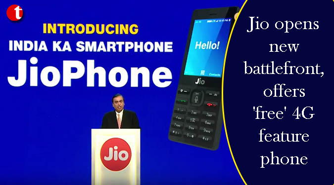 Jio opens new battlefront, offers ‘free’ 4G feature phone