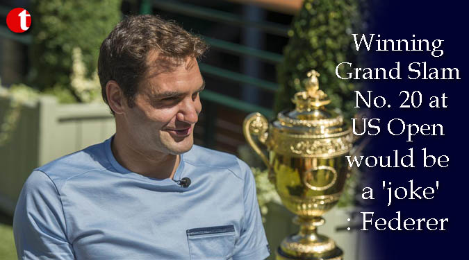 Winning Grand Slam No. 20 at US Open would be a 'joke': Federer