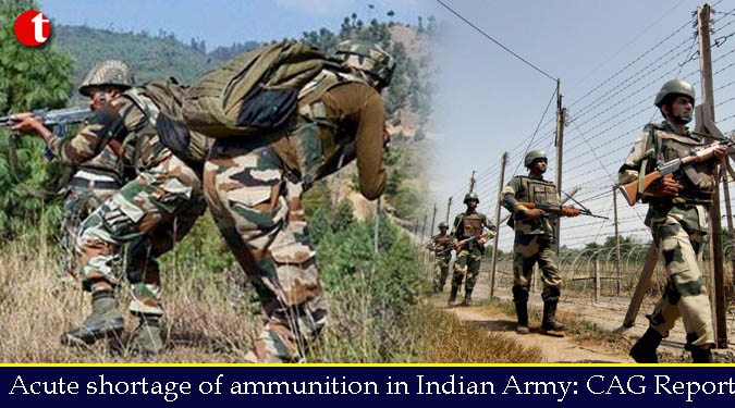 Acute shortage of ammunition in Indian Army: CAG Report