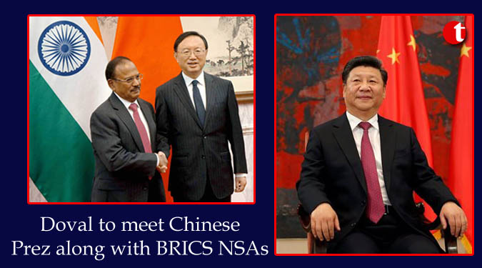 Sikkim standoff: Doval to meet Chinese Prez along with BRICS NSA’s