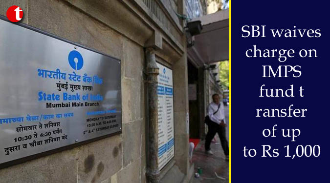 SBI waives charge on IMPS fund transfer of up to Rs 1,000