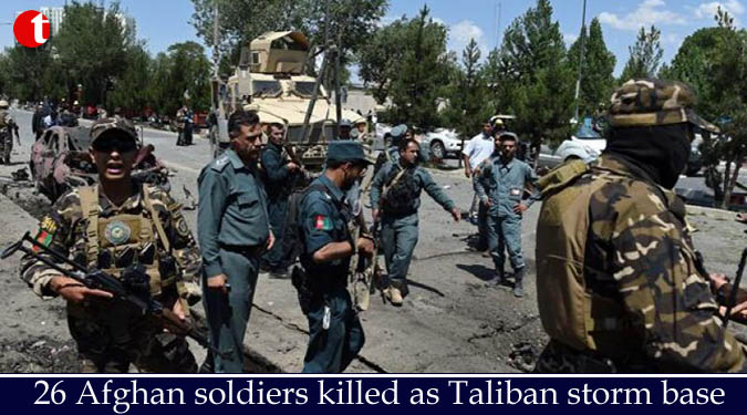26 Afghan soldiers killed as Taliban storm base