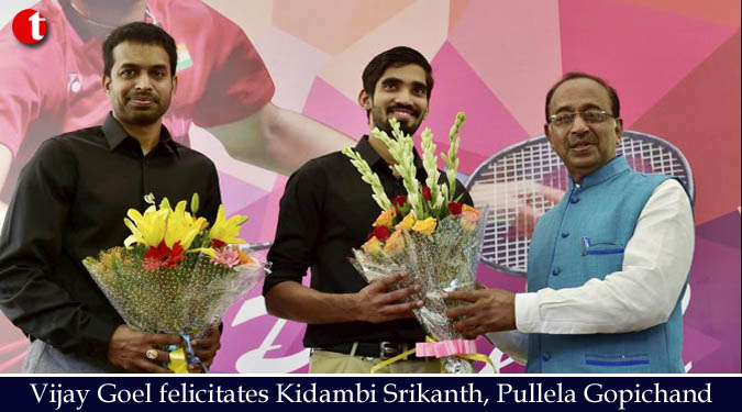 Vijay Goel felicitates Kidambi Srikanth, Pullela Gopichand