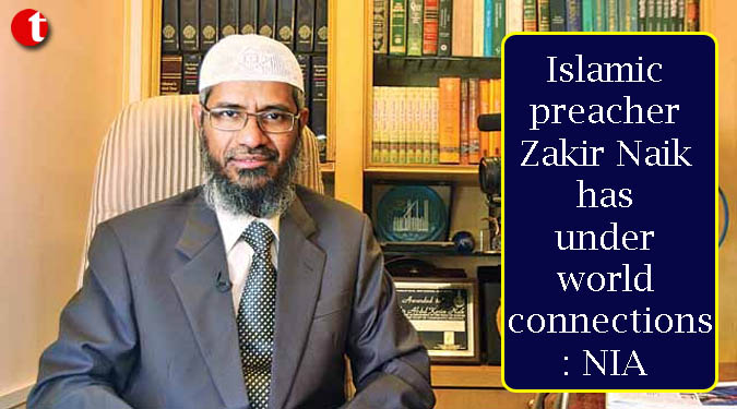 Islamic preacher Zakir Naik has underworld connections: NIA