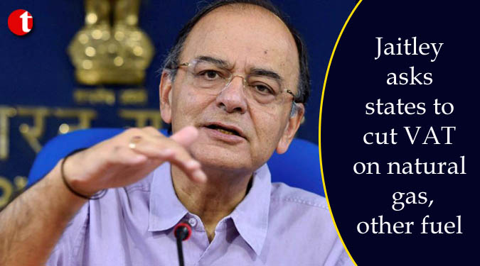 Jaitley asks states to cut VAT on natural gas, other fuel