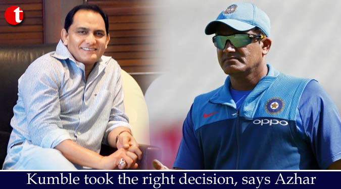 Kumble took the right decision, says Azhar