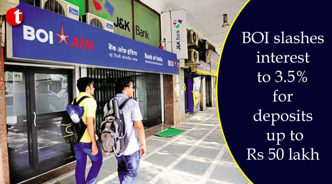 BOI slashes interest to 3.5% for deposits up to Rs 50 lakh