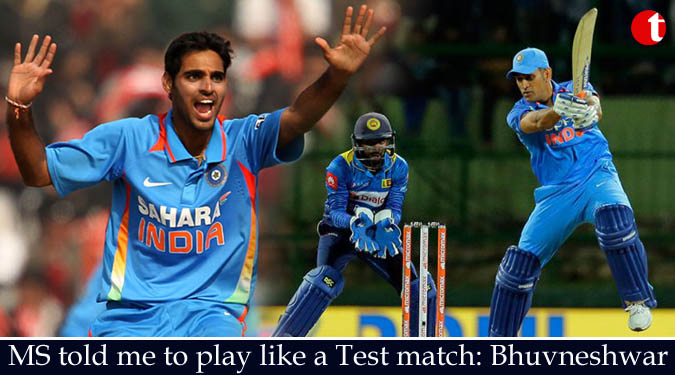 MS told me to play like a Test match: Bhuvneshwar