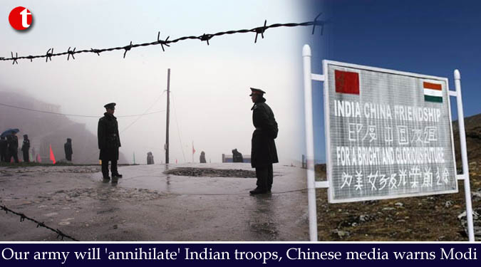 Our army will ‘annihilate’ Indian troops, Chinese media warns Modi