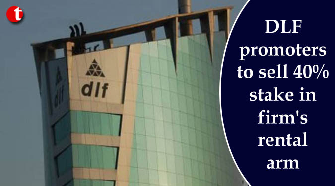 DLF promoters to sell 40% stake in firm's rental arm