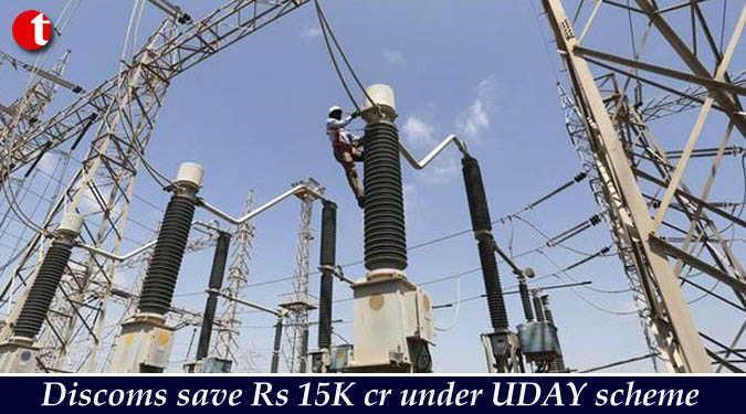 Discoms save Rs 15K cr under UDAY scheme