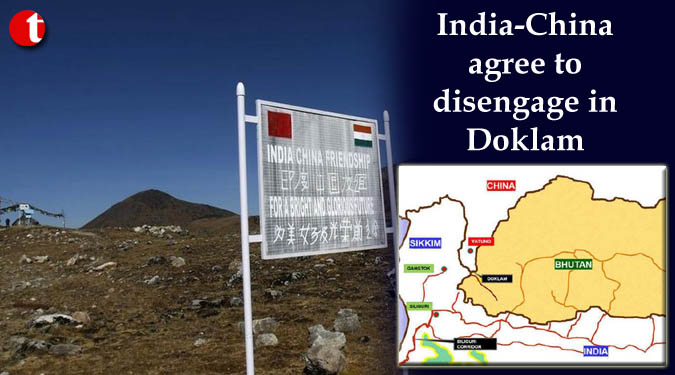 India-China agree to disengage in Doklam