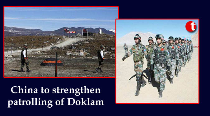 China to strengthen patrolling of Doklam