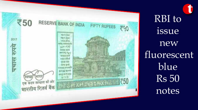 RBI to issue new fluorescent blue Rs 50 notes