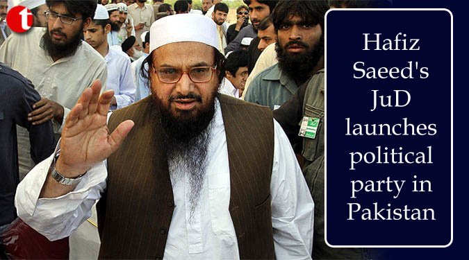 Hafiz Saeed’s JuD launches political party in Pakistan