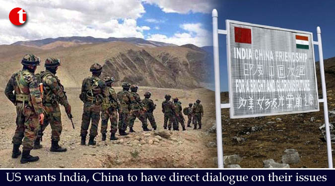 US wants India, China to have direct dialogue on their issues