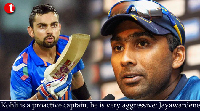 Kohli is a proactive captain, he is very aggressive: Jayawardene