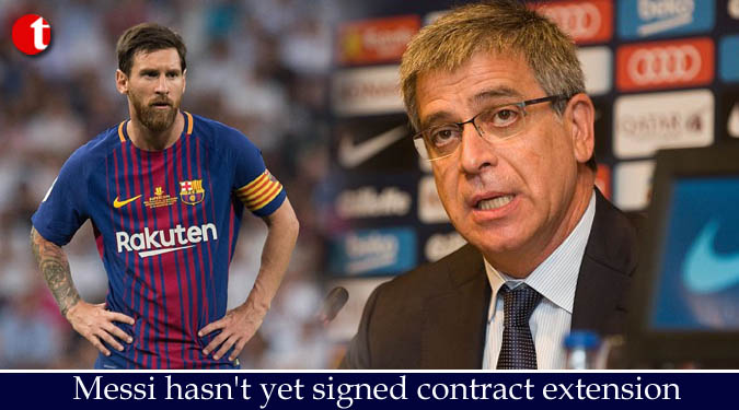 Messi hasn't yet signed contract extension