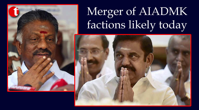 Merger of AIADMK factions likely today