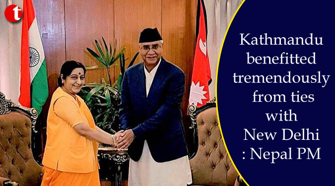 Kathmandu benefitted tremendously from ties with New Delhi: Nepal PM