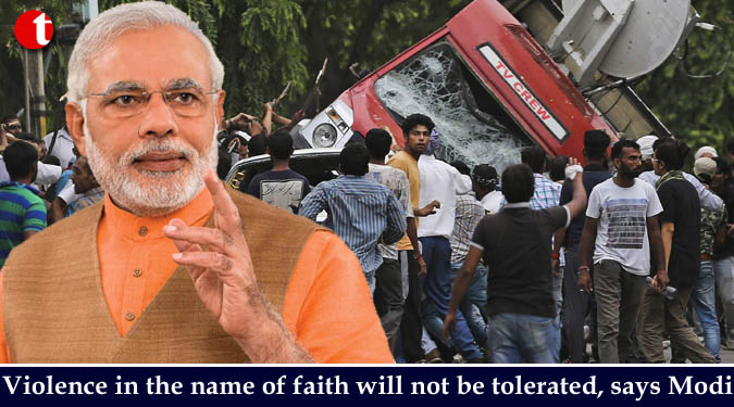 Violence in the name of faith will not be tolerated says, PM Modi