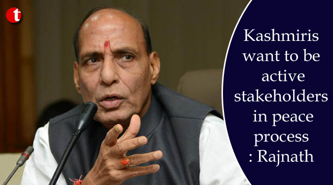 Kashmiris want to be active stakeholders in peace process: Rajnath