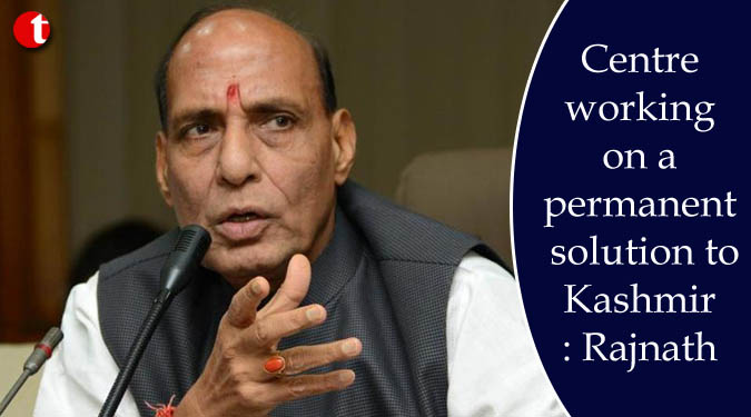 Centre working on a permanent solution to Kashmir: Rajnath