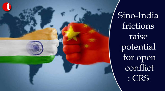 Sino-India frictions raise potential for open conflict: CRS