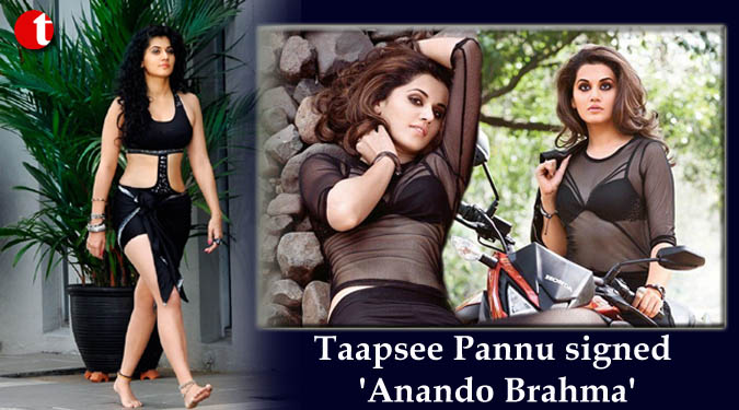 Taapsee Pannu signed ‘Anando Brahma’ on profit-sharing basis