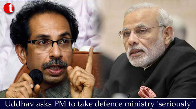 Uddhav asks PM to take defence ministry 'seriously'