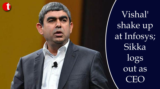 Vishal' shake up at Infosys; Sikka logs out as CEO