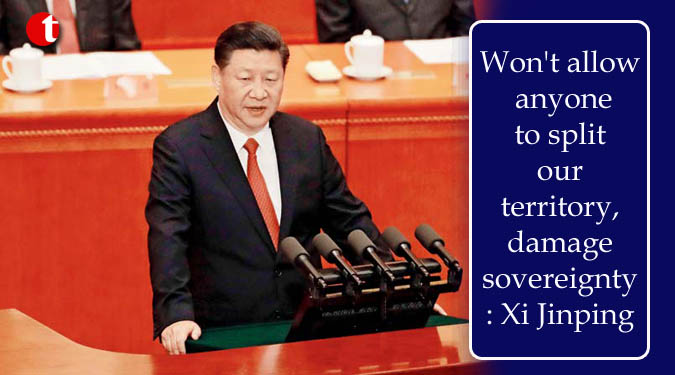 Won’t allow anyone to split our territory, damage sovereignty: Xi Jinping