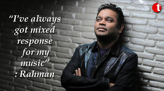 I've always got mixed response for my music: Rahman