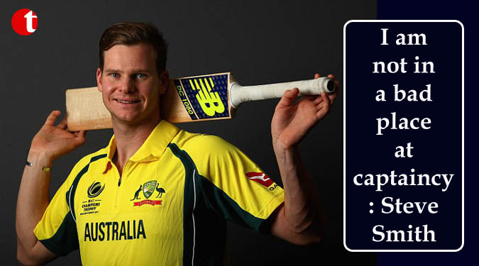 I am not in a bad place at captaincy: Steve Smith