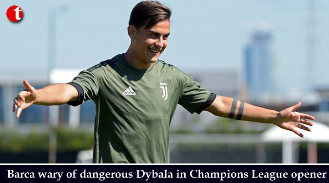 Barca wary of dangerous Dybala in Champions League opener
