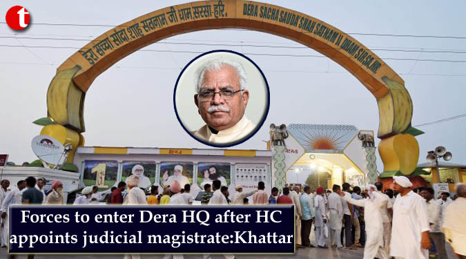 Forces to enter Dera HQ after HC appoints judicial magistrate: Khattar