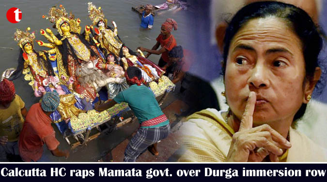 Calcutta HC raps Mamata govt. over Durga immersion row