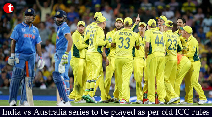 India vs Australia series to be played as per old ICC rules