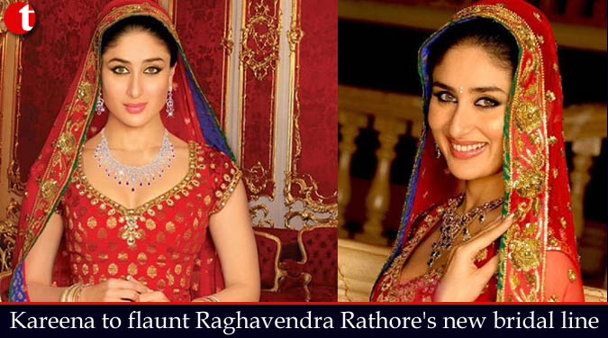 Kareena to flaunt Raghavendra Rathore's new bridal line