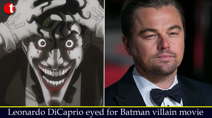 Leonardo DiCaprio eyed for Batman villain movie