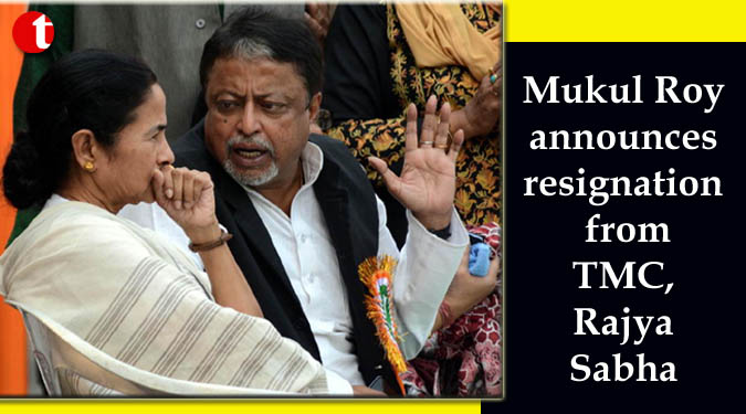 Mukul Roy announces resignation from TMC, Rajya Sabha