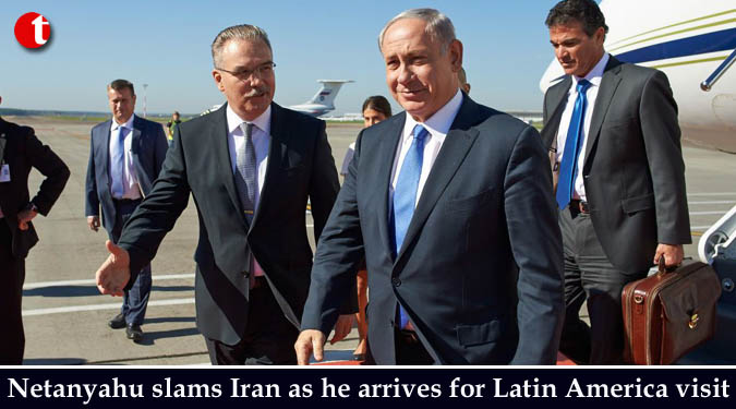 Netanyahu slams Iran as he arrives for Latin America visit